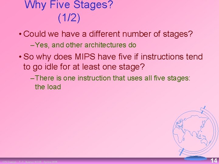 Why Five Stages? (1/2) • Could we have a different number of stages? –