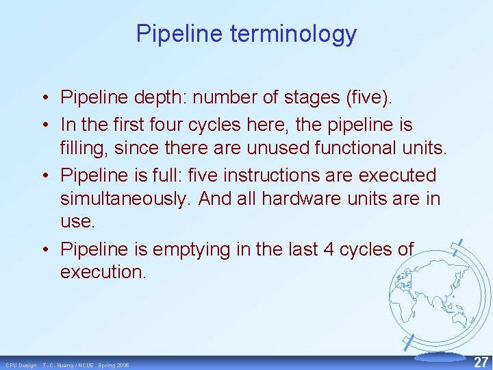 Pipeline terminology • Pipeline depth: number of stages (five). • In the first four