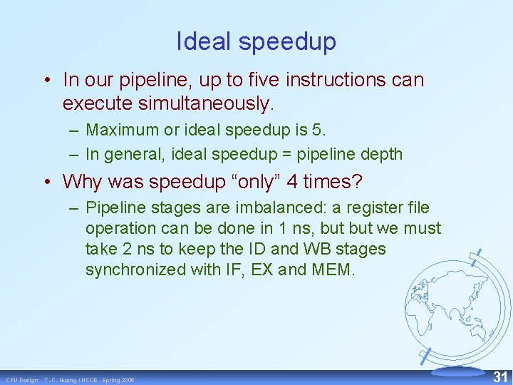 Ideal speedup • In our pipeline, up to five instructions can execute simultaneously. –