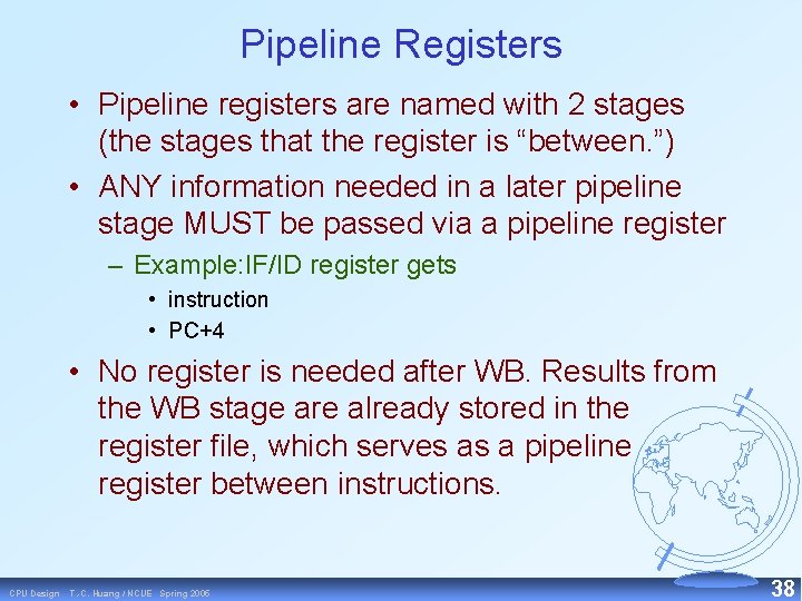 Pipeline Registers • Pipeline registers are named with 2 stages (the stages that the
