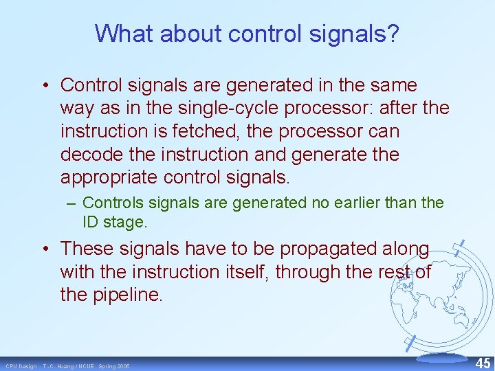 What about control signals? • Control signals are generated in the same way as