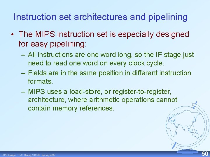 Instruction set architectures and pipelining • The MIPS instruction set is especially designed for