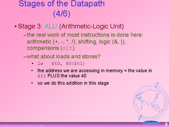 Stages of the Datapath (4/6) • Stage 3: ALU (Arithmetic Logic Unit) – the