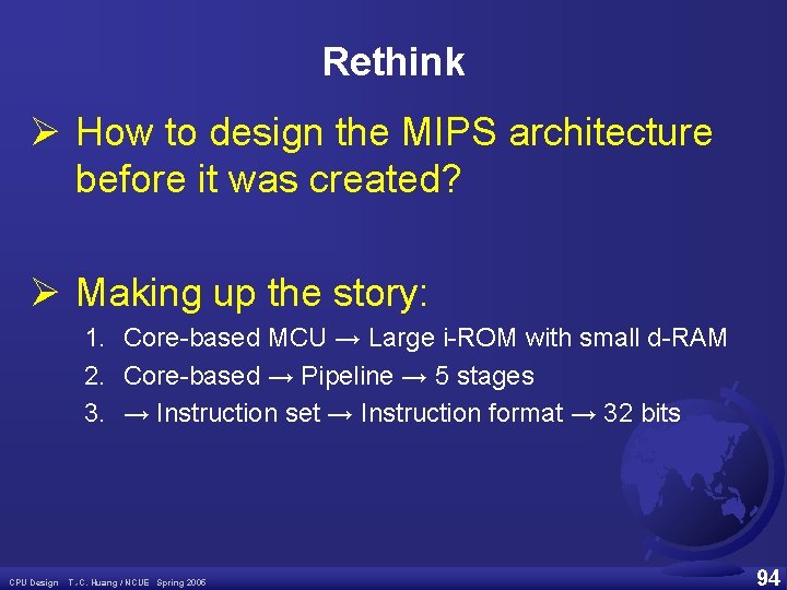 Rethink Ø How to design the MIPS architecture before it was created? Ø Making