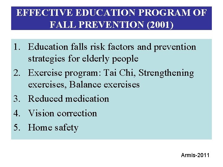 EFFECTIVE EDUCATION PROGRAM OF FALL PREVENTION (2001) 1. Education falls risk factors and prevention