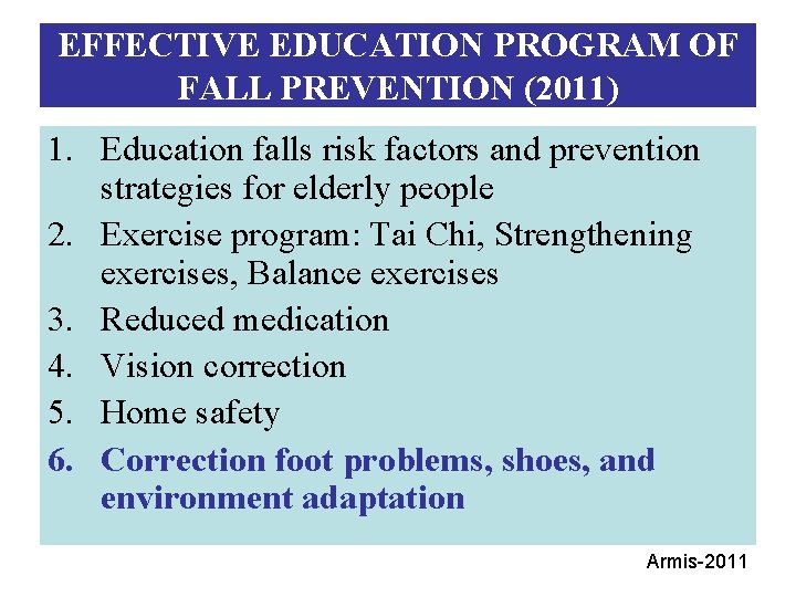 EFFECTIVE EDUCATION PROGRAM OF FALL PREVENTION (2011) 1. Education falls risk factors and prevention