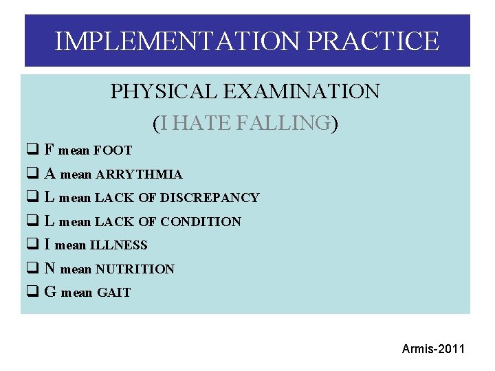 IMPLEMENTATION PRACTICE PHYSICAL EXAMINATION (I HATE FALLING) q F mean FOOT q A mean