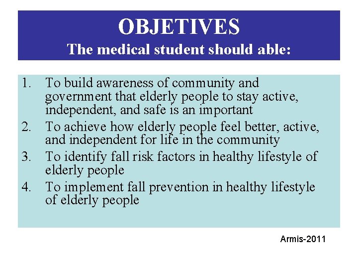 OBJETIVES The medical student should able: 1. To build awareness of community and government