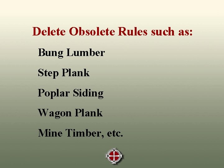 Delete Obsolete Rules such as: Bung Lumber Step Plank Poplar Siding Wagon Plank Mine