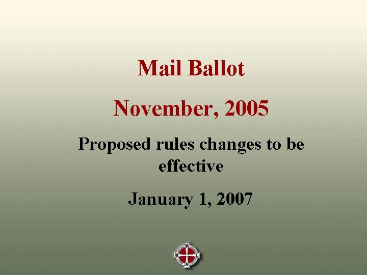 Mail Ballot November, 2005 Proposed rules changes to be effective January 1, 2007 