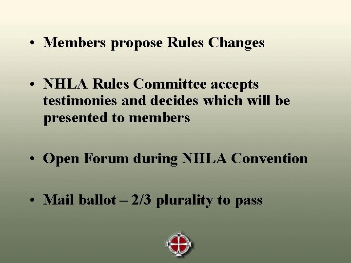  • Members propose Rules Changes • NHLA Rules Committee accepts testimonies and decides