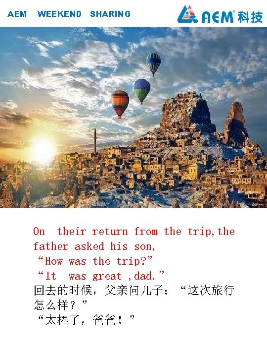 AEM WEEKEND SHARING On their return from the trip, the father asked his son,