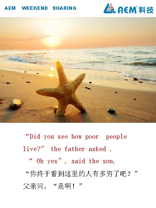 AEM WEEKEND SHARING “Did you see how poor people live? ” the father asked
