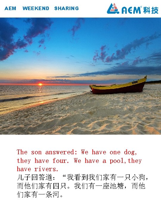 AEM WEEKEND SHARING The son answered: We have one dog, they have four. We