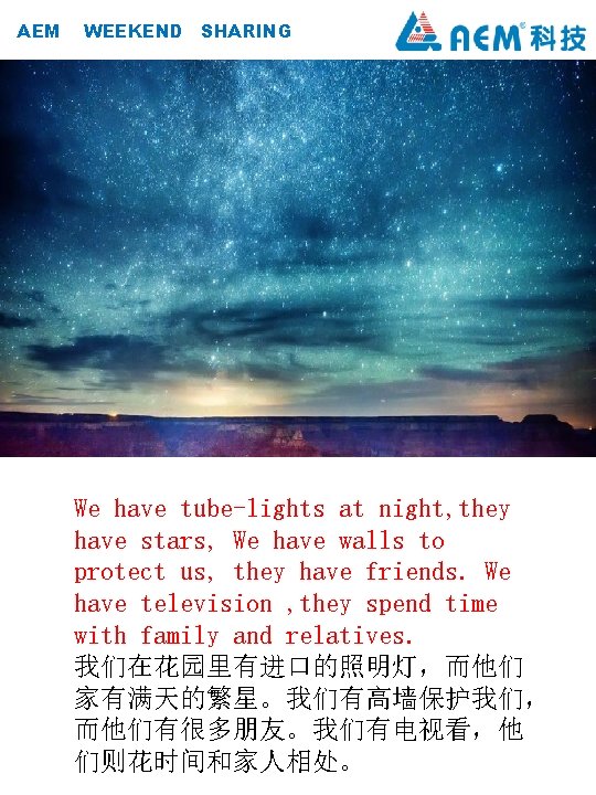 AEM WEEKEND SHARING We have tube-lights at night, they have stars, We have walls