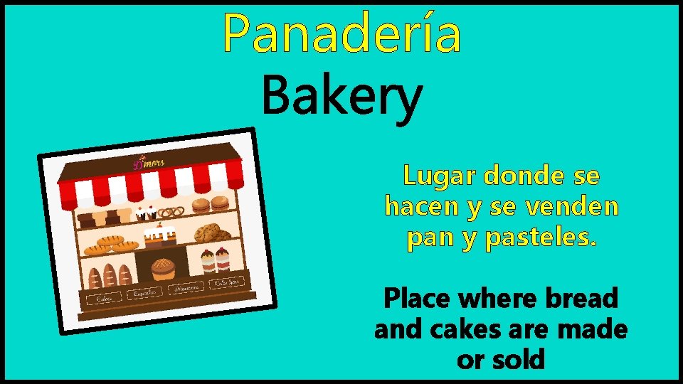 Panadería Bakery Lugar donde se hacen y se venden pan y pasteles. Place where Panadería Bakery Lugar donde se hacen y se venden pan y pasteles. Place where
