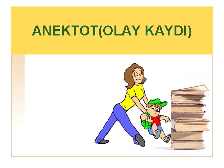 ANEKTOT(OLAY KAYDI) 