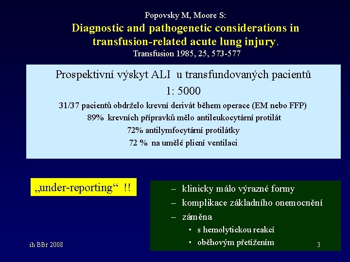 Popovsky M, Moore S: Diagnostic and pathogenetic considerations in transfusion-related acute lung injury. Transfusion