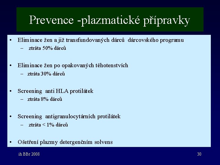 Prevence -plazmatické přípravky • Eliminace žen a již transfundovaných dárců dárcovského programu – ztráta