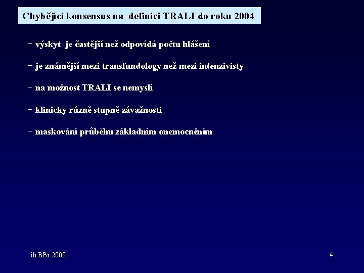Chybějící konsensus na definici TRALI do roku 2004 − výskyt je častější než odpovídá