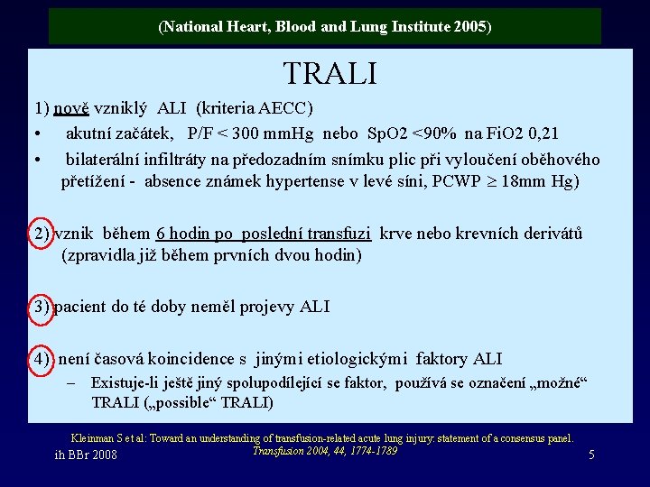 (National Heart, Blood and Lung Institute 2005) TRALI 1) nově vzniklý ALI (kriteria AECC)