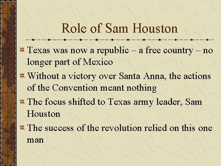 Role of Sam Houston Texas was now a republic – a free country –