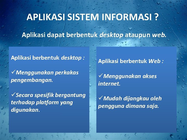 APLIKASI SISTEM INFORMASI ? Aplikasi dapat berbentuk desktop ataupun web. Aplikasi berbentuk desktop : APLIKASI SISTEM INFORMASI ? Aplikasi dapat berbentuk desktop ataupun web. Aplikasi berbentuk desktop :