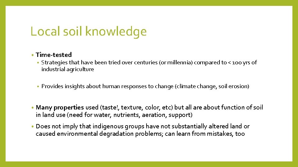 Local soil knowledge • Time-tested • Strategies that have been tried over centuries (or