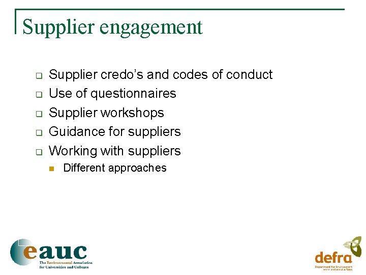 Supplier engagement q q q Supplier credo’s and codes of conduct Use of questionnaires