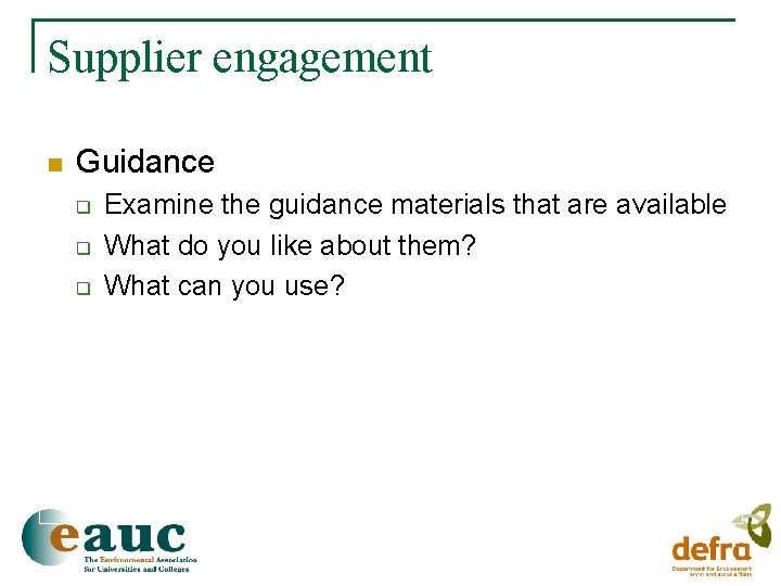 Supplier engagement n Guidance q q q Examine the guidance materials that are available