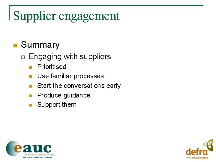 Supplier engagement n Summary q Engaging with suppliers n n n Prioritised Use familiar