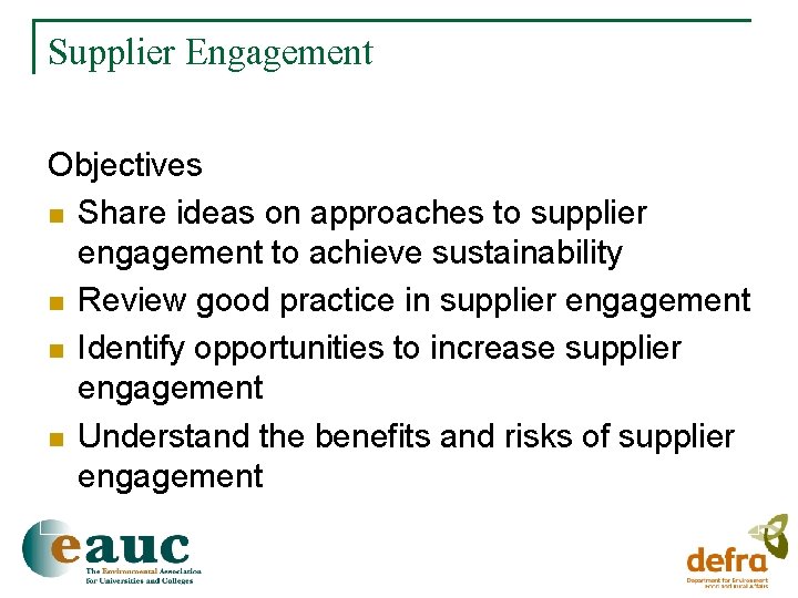 Supplier Engagement Objectives n Share ideas on approaches to supplier engagement to achieve sustainability