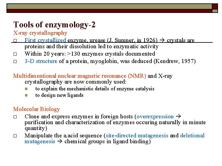 Tools of enzymology-2 X-ray crystallography o First crystallized enzyme, urease (J. Sumner, in 1926)
