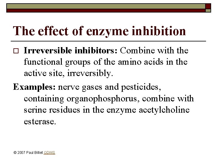 The effect of enzyme inhibition Irreversible inhibitors: Combine with the functional groups of the