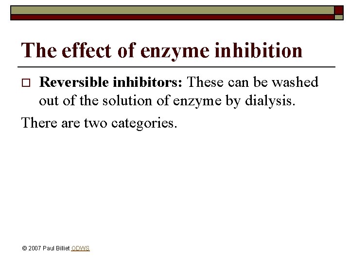 The effect of enzyme inhibition Reversible inhibitors: These can be washed out of the