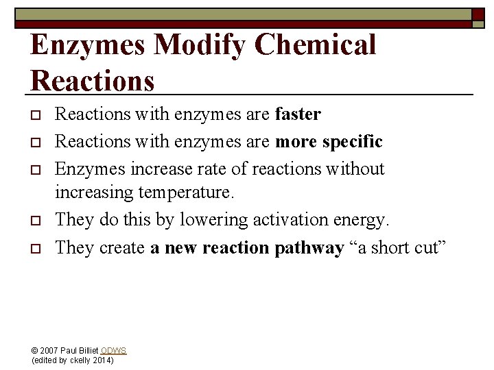 Enzymes Modify Chemical Reactions o o o Reactions with enzymes are faster Reactions with
