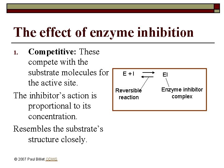 The effect of enzyme inhibition Competitive: These compete with the substrate molecules for the
