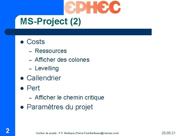 MS-Project (2) l Costs – – – l l Callendrier Pert – l 2 MS-Project (2) l Costs – – – l l Callendrier Pert – l 2