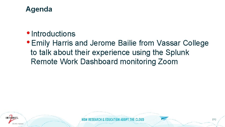 Agenda • Introductions • Emily Harris and Jerome Bailie from Vassar College to talk