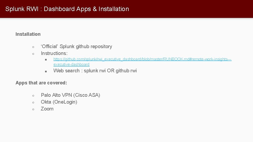 Splunk RWI : Dashboard Apps & Installation ○ ○ ‘Official’ Splunk github repository Instructions: