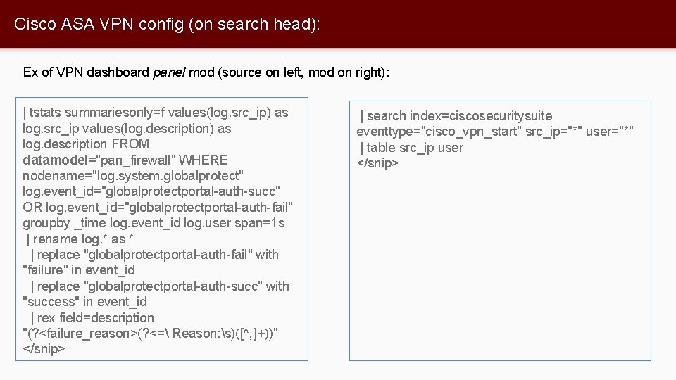 Cisco ASA VPN config (on search head): Ex of VPN dashboard panel mod (source