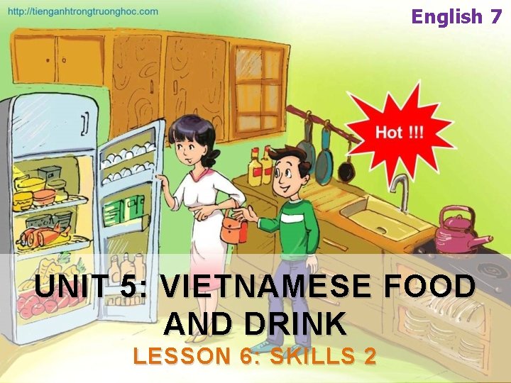 English 7 UNIT 5 VIETNAMESE FOOD AND DRINK