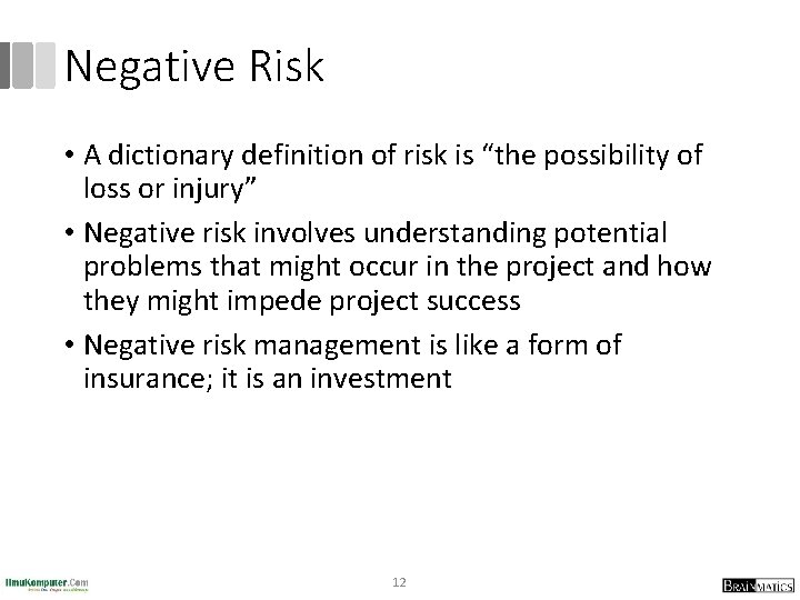 Negative Risk • A dictionary definition of risk is “the possibility of loss or