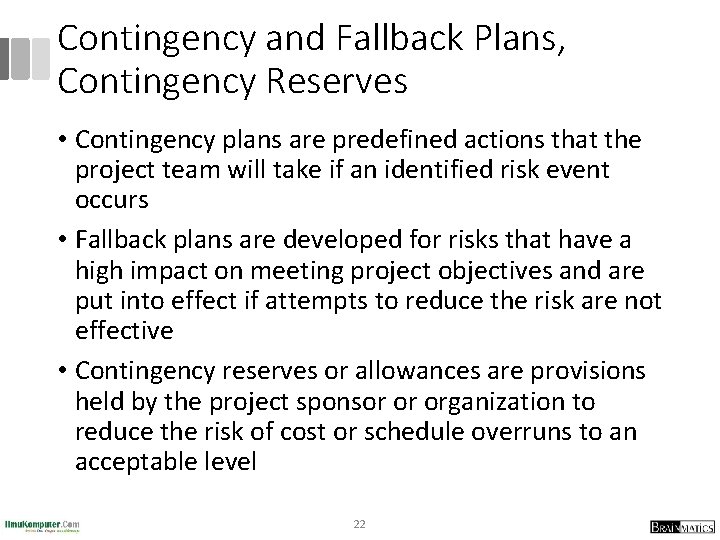 Contingency and Fallback Plans, Contingency Reserves • Contingency plans are predefined actions that the