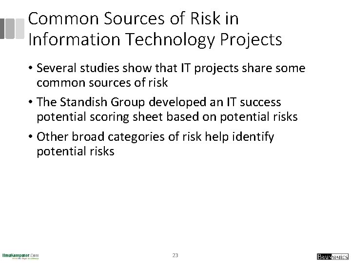 Common Sources of Risk in Information Technology Projects • Several studies show that IT