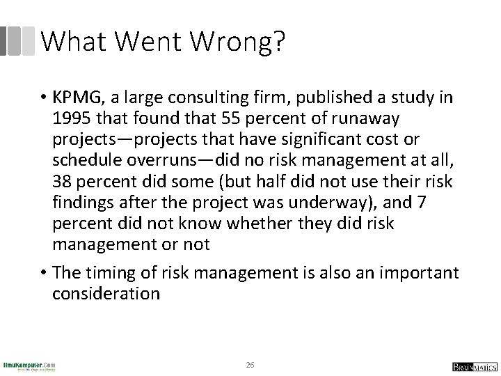 What Went Wrong? • KPMG, a large consulting firm, published a study in 1995