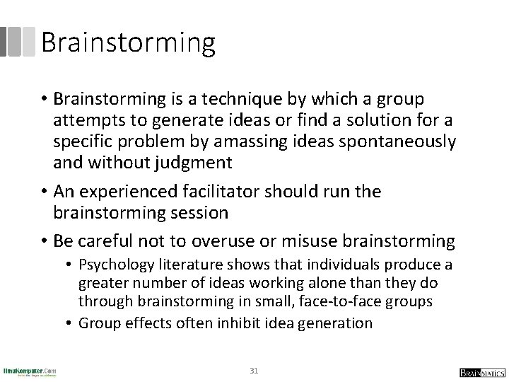 Brainstorming • Brainstorming is a technique by which a group attempts to generate ideas