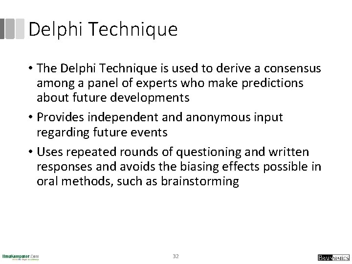 Delphi Technique • The Delphi Technique is used to derive a consensus among a