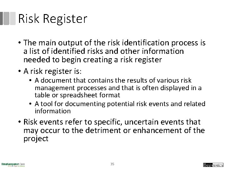 Risk Register • The main output of the risk identification process is a list
