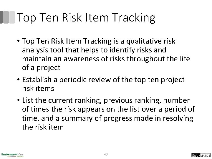 Top Ten Risk Item Tracking • Top Ten Risk Item Tracking is a qualitative